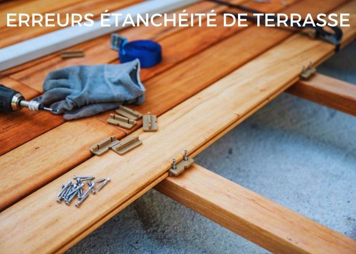 Étanchéité de terrasse les erreurs à éviter